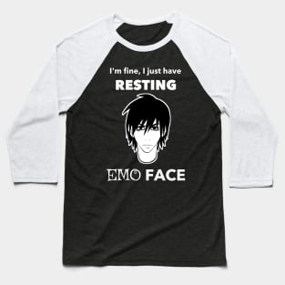 I'm fine, I just have Resting Emo Face Baseball T-Shirt